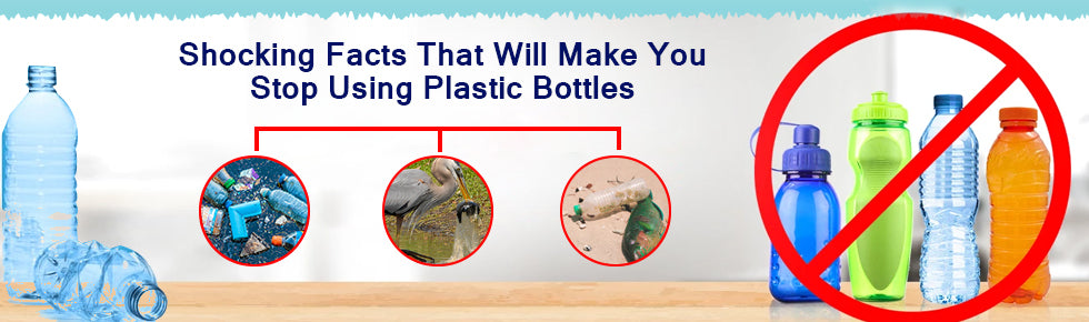 Shocking Facts That Will Make You Stop Using Plastic Bottles