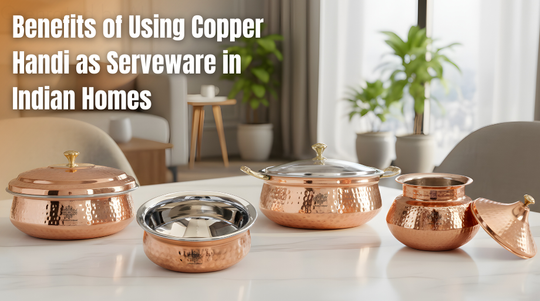 Benefits of Using Copper Handi as Serveware in Indian Homes