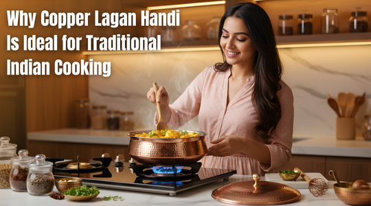 Why Copper Lagan Handi Is Ideal for Traditional Indian Cooking