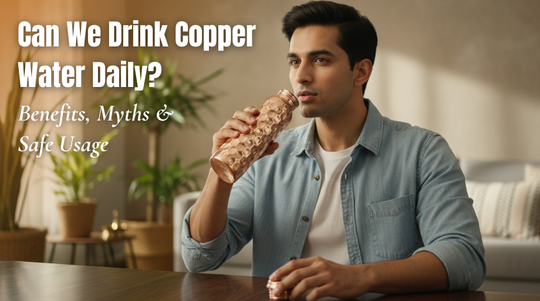 Can We Drink Copper Water Daily? Benefits, Myths & Safe Usage