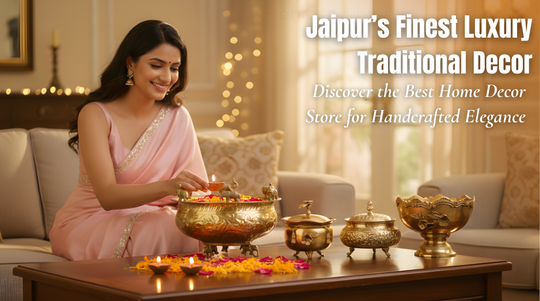 Best Home Decor Store in Jaipur for Luxury Traditional Decor (2026 Guide)