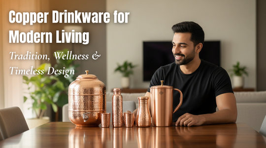 Copper Drinkware: A Perfect Blend of Tradition, Wellness & Timeless Design