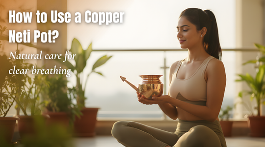 How to Use a Copper Neti Pot at Home: Step-by-Step Instructions