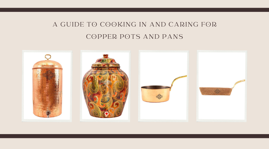 A Guide to Cooking in and Caring for Copper Pots and Pans