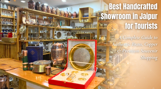 Best Handcrafted Showroom in Jaipur for Tourists – A Complete Shopping Guide