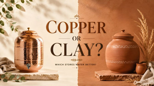 Copper Matka vs Clay Matka: Which Is Better for Storing Your Drinking Water?