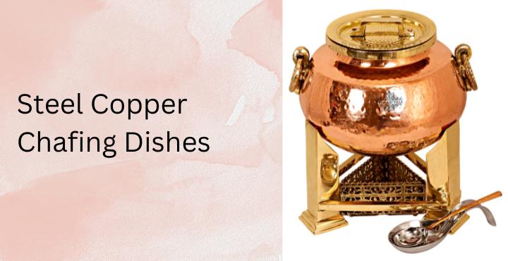 Steel copper chafing dishes